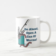 Go Ahead, Open A Can Of Worms Mug