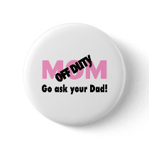 Go Ask Your Dad (Off Duty Mom) Pin