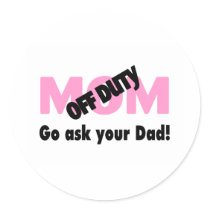 Go Ask Your Dad (Off Duty Mom) Sticker