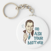 Go Ask Your Mother Keychain