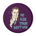 Go Ask Your Mother Magnet