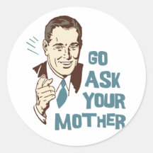 Go Ask Your Mother Sticker