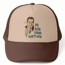 Go Ask Your Mother Trucker Hat
