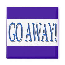 GO AWAY magnet by marcya7 GO AWAY magnet