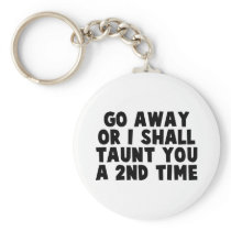 Go Away Taunt Keychain