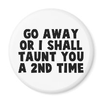Go Away Taunt Fridge Magnet