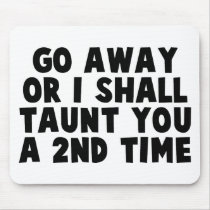 Go Away Taunt Mousepad