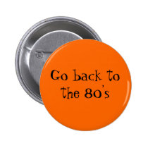 Go back to the 80's buttons