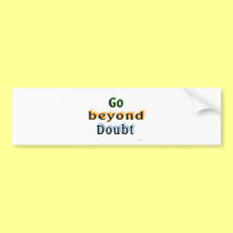 Go Beyond Doubt bumper stickers