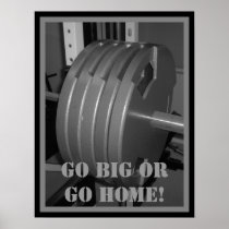 GO BIG OR GO HOME! Weightlifting Poster