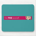 Go faq yourself mousepads by LordPhantom Go faq yourself mousepads