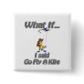 Go fly a kite pinback buttons