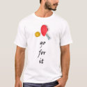 Go for it t-shirts