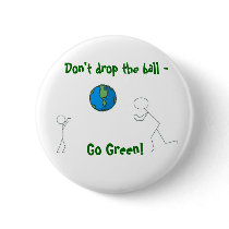 go green earth, Don't drop the ball - , Go Green! buttons by JBPEANUT go green earth, Don't drop the ball - , Go Green! buttons