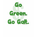 Go Green Go Galt Tshirts