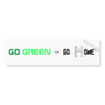Go Green or Go Home bumper stickers