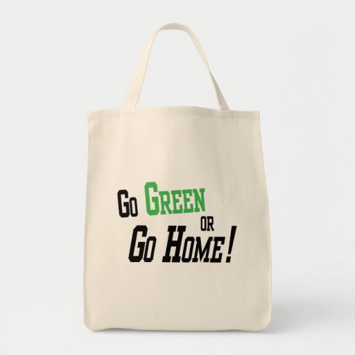 Go Green Or Go Home Canvas Bags | Zazzle