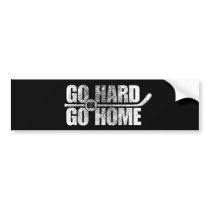 Go Hard or Go Home bumper stickers
