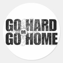 Go Hard or Go Home Round Sticker