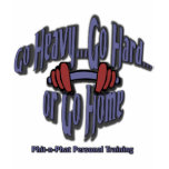 Go Heavy..Go Hard..or Go Home t-shirts