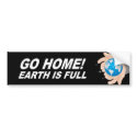Go Home, Earth is full Bumper Stickers