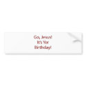  Go Jesus Birthday Bumper Sticker bumper stickers