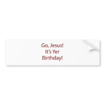  Go Jesus Birthday Bumper Sticker bumper stickers