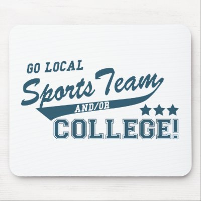 Go Local Sports Team and or College Mousepad