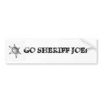 GO SHERIFF JOE! bumper stickers