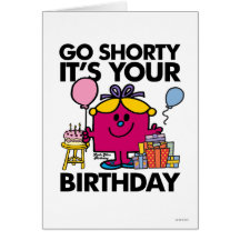 Go Shorty It's Your Bday Greeting Card