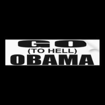 Go (to Hell) Obama Bumper Sticker bumper stickers