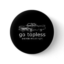 GO TOPLESS AND RIDE ME ALL NIGHT PIN