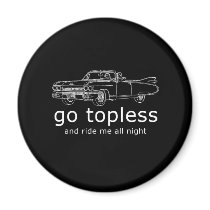 GO TOPLESS AND RIDE ME ALL NIGHT FRIDGE MAGNET