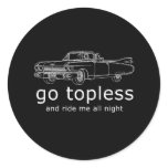 GO TOPLESS AND RIDE ME ALL NIGHT stickers