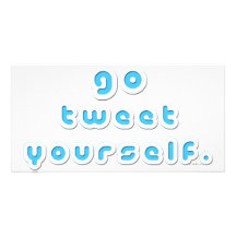 Go Tweet Yourself (by Deleriyes) Photo Cards