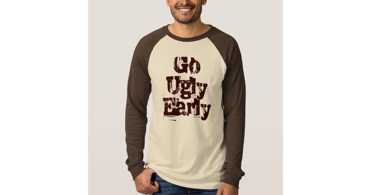 go ugly early shirt