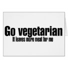  - Go vegetarian  It leaves more meat for me is the perfect shirt for the meatatarian.: Sizes 