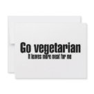 4.25x5.5 - Go vegetarian  It leaves more meat for me is the perfect shirt for the meatatarian.: Sizes  Available colors: white