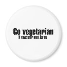 round_magnet - Go vegetarian  It leaves more meat for me is the perfect shirt for the meatatarian.: Sizes 