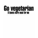 ladies_fitted_babydoll - Go vegetarian  It leaves more meat for me is the perfect shirt for the meatatarian.: Sizes  Available colors: white