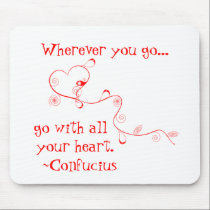 Go with all your heart- Confucius quote. mousepads