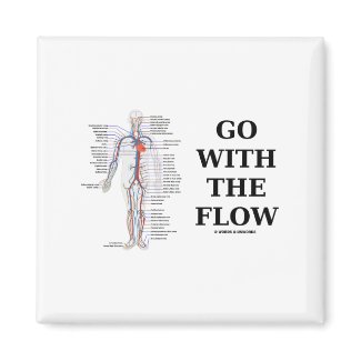 Go With The Flow (Circulatory System Attitude) magnet