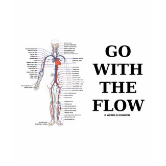 Go With The Flow (Circulatory System Attitude) shirt