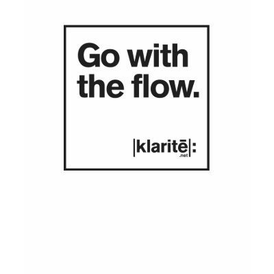 Go With The Flow. Shirts by QuoteGuy