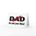 Go Your Ask Your Mom (Off Duty Dad) cards by TeeZazzle Go Your Ask Your Mom (Off Duty Dad) cards