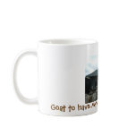 Goat to have my coffee in the morning Mug