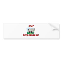 Goat trapped in a human body bumper stickers