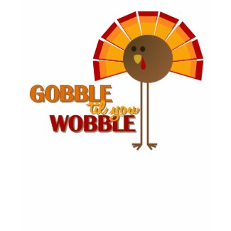 Gobble 'til you Wobble shirt