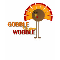 Gobble 'til you Wobble Tees