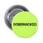 GOBSMACKED PIN